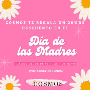 COSMOS – Descuentos para el Día de las Madres