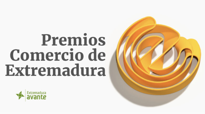 Convocatoria de los PREMIOS COMERCIO DE EXTREMADURA.