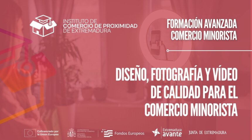 Formación Avanzada en Diseño, fotografía y vídeo de calidad para el comercio minorista